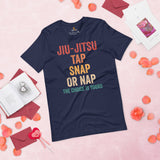 Jiu Jitsu T-Shirt - BJJ, MMA Attire, Wear, Clothes, Outfit - Gifts for Fighters, Wrestlers - Funny Jiu Jitsu Tap Snap Or Nap Tee - Navy