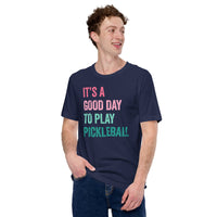 Pickleball T-Shirt - Pickle Ball Sport Clothes For Men & Women - Gifts for Pickleball Players - It's A Good Day To Play Pickleball Tee - Navy