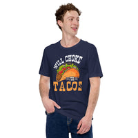 Foodie Gift Ideas, Presents For Foodies, Junk Food Lovers - Taco Tee Shirt - Cinco De Mayo Fiesta Shirts - Will Choke For Tacos T-Shirt - Navy