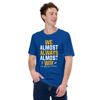 Funny Los Angeles Football Fanatic Shirt: Gifts for Him & Her, Football Fans - We Almost Always Almost Win Shirt - Game Day Tee - True Royal