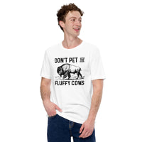 Bison T-Shirt - Don't Pet The Fluffy Cows Shirt - American Buffalo Shirt - Yellowstone National Park Tee - Gift for Bison Lovers - White