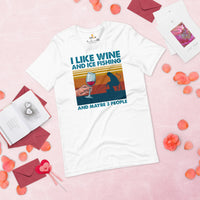 Fishing & PFG Shirt - Gift for Fisherman & Wine Lovers - Performance Fishing Gear - I Like Wine & Ice Fishing & Maybe 3 People Shirt - White