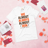 Funny Cleveland Football Fanatic Shirt: Ideal Gifts for Him & Her, Football Fans - We Almost Always Almost Win Shirt - White