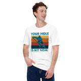 Hockey Game Outfit & Attire - Ideal Bday & Christmas Gifts for Ice Hockey Players & Goalies - Funny Your Hole Is My Goal T-Shirt - White