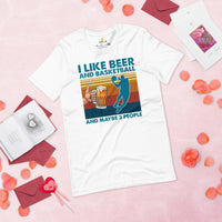 Christmas Gift Ideas for Basketball Lovers, Coach & Player, Beer Lovers - Game Outfit - I Like Basketball & Beer & Maybe 3 People Tee - White