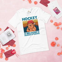 Hockey Game Outfit - Ideal Bday & Christmas Gifts for Hockey Players - Smokey The Bear Tee - Hockey Because Murder Is Wrong T-Shirt - White