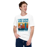Golf Shirt & Outfit - Gift Ideas for Guys, Men & Women, Golfers, Golf & Wine Lovers - Funny I Like Wine & Golf & Maybe 3 People T-Shirt - White