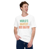 Retro Disk Golf T-Shirt - Frisbee Golf Attire & Apparel - Gift Ideas for Him & Her, Disc Golfer - Funny World's Okayest Disc Golfer Tee - White