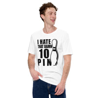 Men's & Women's Bowler Shirt, Outfit - Bowling Alley Themed Party Favors - Gift for Bowler - I Hate That Damn 10 Pin Tee - White