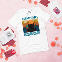 Mountaineering T-Shirt - Gifts for Climbers, Hikers, Outdoorsy Men, Cat Lovers - Hiking Outfit - Climbing Because Murder Is Wrong Tee - White