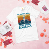 Men's & Women's Bowler T-Shirt, Outfit - Bowling Alley Themed Party Favors - Gifts for Bowlers - Grab Your Ball We're Going Bowling Tee - White