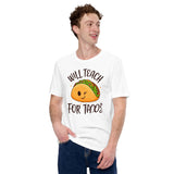 Gift Ideas, Presents For Foodies, Junk Food Lovers - Taco Tee Shirt - Cinco De Mayo Shirts - Will Teach For Tacos Tee - White