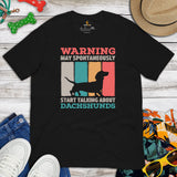 Weiner Dog Themed Clothes - Gifts for Dog Lovers - Funny Canine Tee Shirts For Humans - May Start Talking About Dachshunds T-Shirt - Black