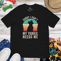 Yorkie Dog Themed Clothes, Attire - Funny Canine Tee Shirts For Humans - Gifts for Dog Moms, Dads & Lovers - My Yorkie Needs Me T-Shirt - Black